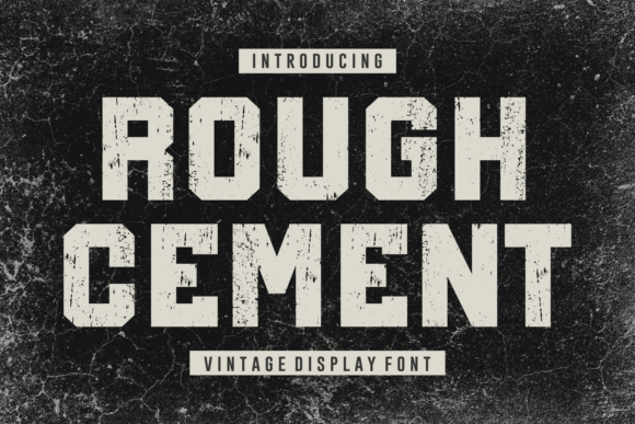 Rough Cement: A Display Font for Authentic Campaigns